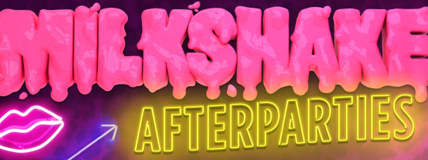 Milkshake Afterparties