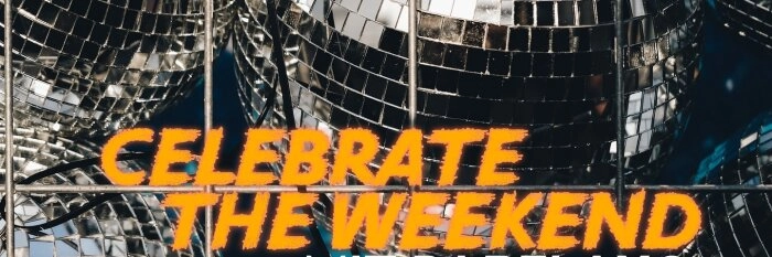 Celebrate the Weekend