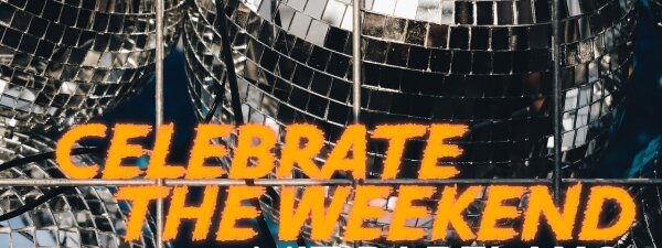 Celebrate the Weekend