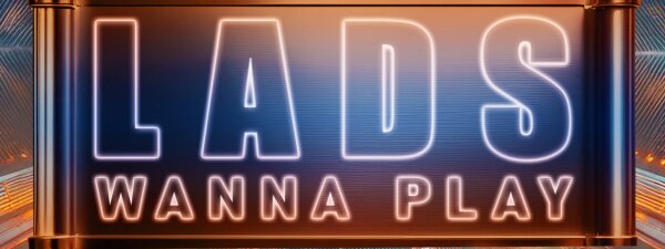 LADS wanna play