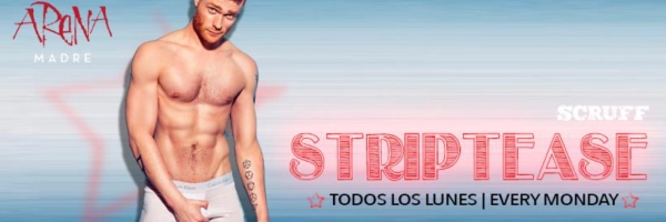 Striptease Monday @ Arena Madre - Gay Party every Monday in Barcelona