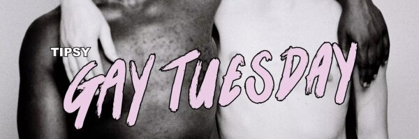 Tipsy Gay Tuesday 