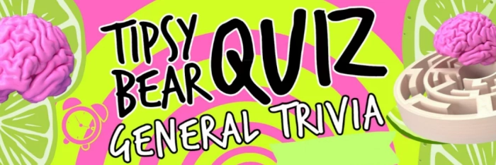 The Tipsy Bear Quiz