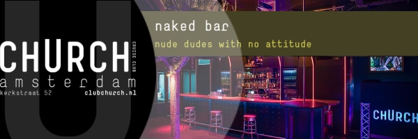 naked bar - Every Wednesday men only naked party at Club Church