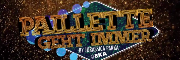 Die Show von Jurassica Parker: Paillette geht immer - BKA-Theater