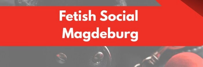 Fetish Social Magdeburg