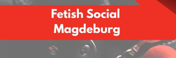 Fetish Social Magdeburg