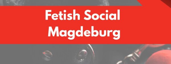 Fetish Social Magdeburg