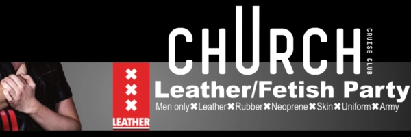 XXX Leather @ Club Church: Fetish party for men only in Ansterdam