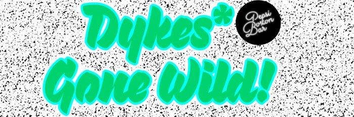 Dykes* @ Pepsi Boston Bar: lesbischer Abend SchwuZ Queer Club