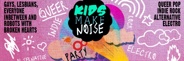 Kids make Noise - monthly party for gays and lesbians